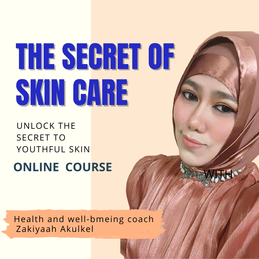 the secret of skin care online coure by Health and well being coach Zakiyaah